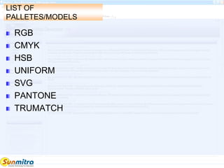 LIST OF
PALLETES/MODELS
RGB
CMYK
HSB
UNIFORM
SVG
PANTONE
TRUMATCH
 