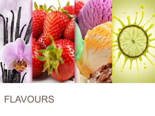FLAVOURS
 