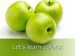 Let’s learn colors! 