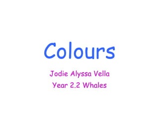 Colours Jodie Alyssa Vella Year 2.2 Whales 