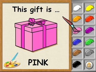 This gift is …
PINK
 