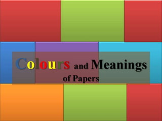 Colours and meanings of papers