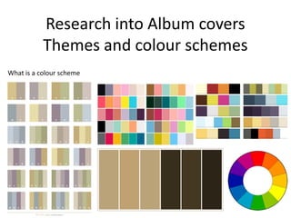Research into Album covers
           Themes and colour schemes
What is a colour scheme
 