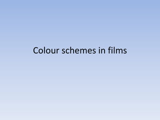 Colour schemes in films
 