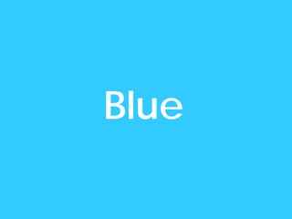 Blue
 