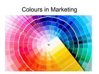 Colours in Marketing
 