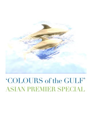 ‘COLOURS of the GULF’
ASIAN PREMIER SPECIAL
 