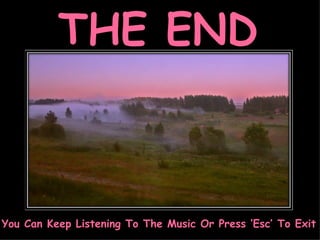 THE END You Can Keep Listening To The Music Or Press ‘Esc’ To Exit 