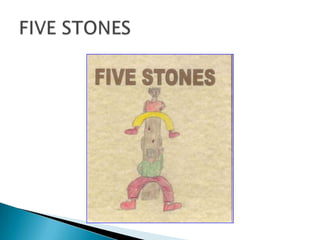FIVE STONES