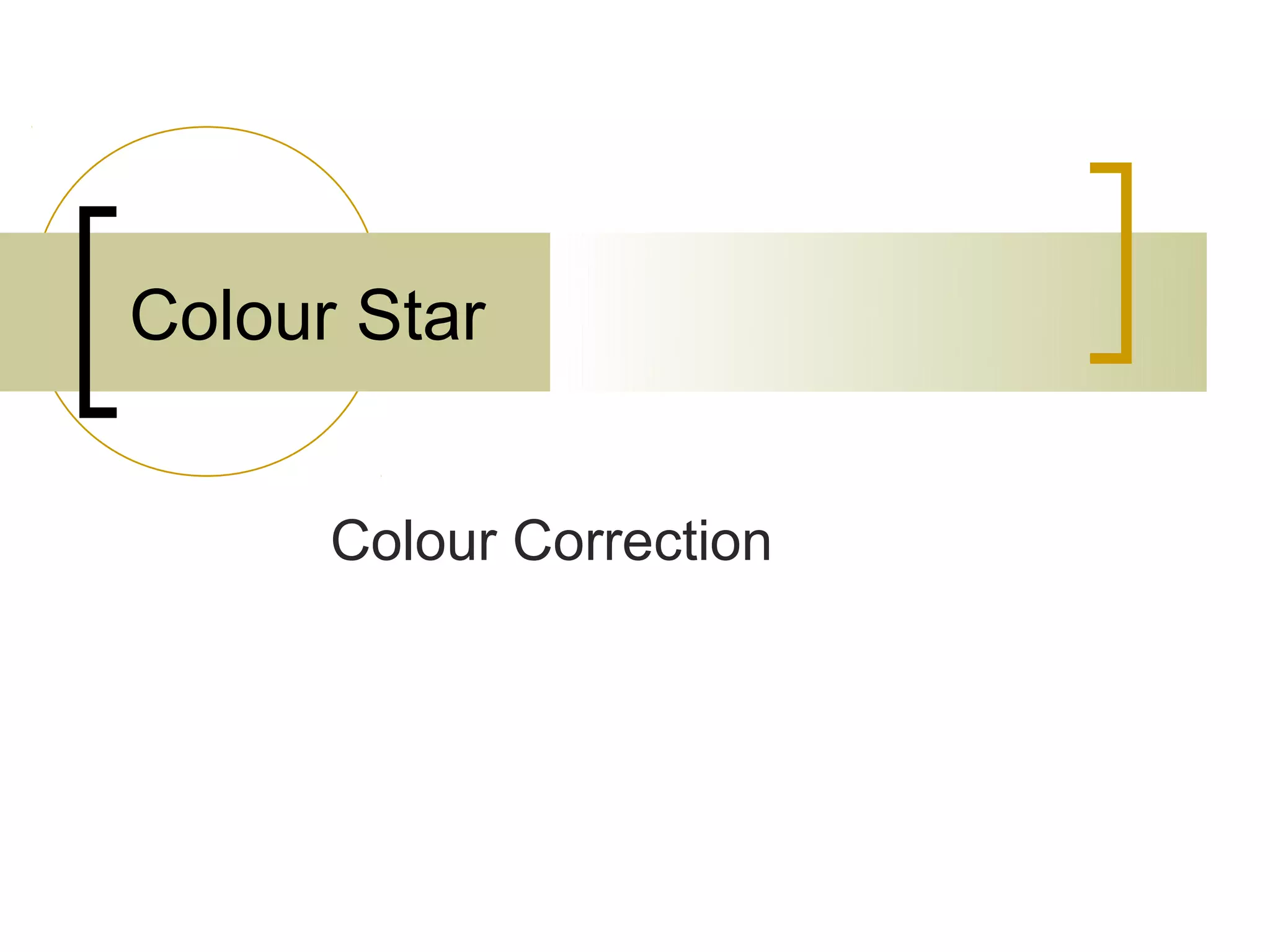 Colour Star
Colour Correction