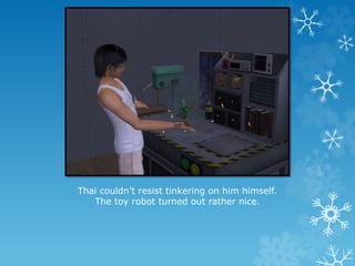 Thai couldn’t resist tinkering on him himself.
The toy robot turned out rather nice.
 