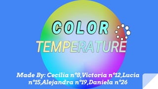 Made By: Cecilia nº8,Victoria nº12,Lucia
nº15,Alejandra nº19,Daniela nº26
 