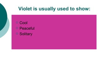 Cool Peaceful Solitary Violet is usually used to show: 