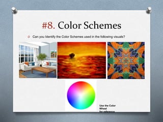 #8. Color Schemes
O Can you Identify the Color Schemes used in the following visuals?
Use the Color
Wheel
for reference
 