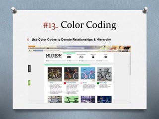 #13. Color Coding
O Use Color Codes to Denote Relationships & Hierarchy
 