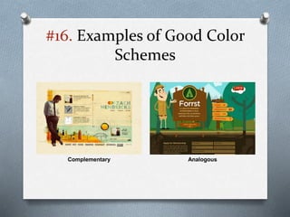 #16. Examples of Good Color
Schemes
Complementary Analogous
 