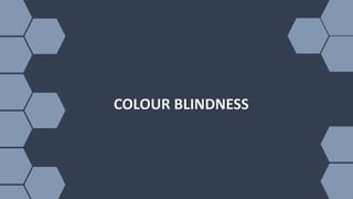 COLOUR BLINDNESS
 