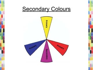 Secondary Colours
 