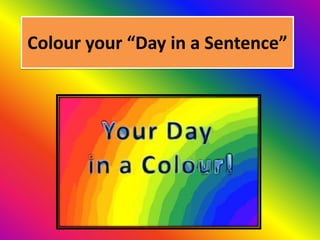 Colour your “Day in a Sentence” 