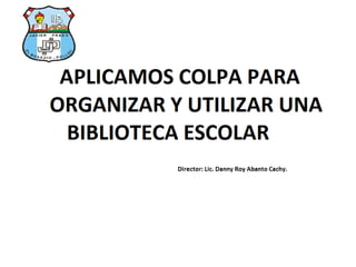 Proyecto COLPA para Organizar una Biblioteca Escolar