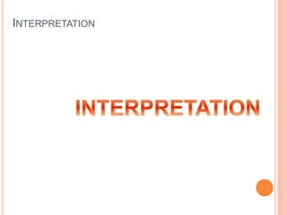 INTERPRETATION
 