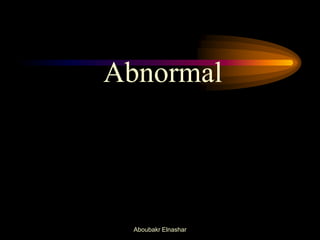Abnormal
Aboubakr Elnashar
 