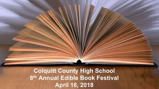 Colquitt County High School
8th Annual Edible Book Festival
April 16, 2018
 
