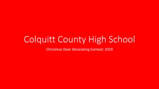 Colquitt County High School
Christmas Door Decorating Contest: 2019
 