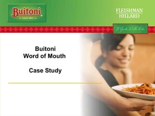 Buitoni Word of Mouth  Case Study 
