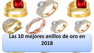 Las 10 mejores anillos de oro en
2018
 