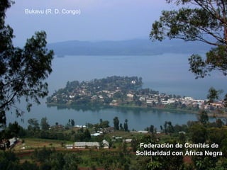 Bukavu (R. D. Congo)




                        Federación de Comités de
                       Solidaridad con África Negra
 