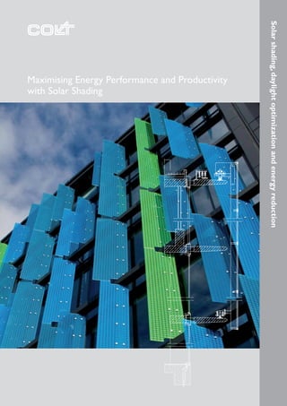 Maximising Energy Performance and Productivity
with Solar Shading
Solarshading,daylightoptimizationandenergyreduction
 