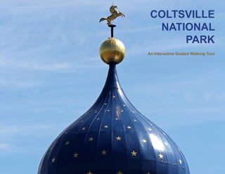 COLTSVILLE
NATIONAL
PARK
An Interactive Guided Walking Tour
 