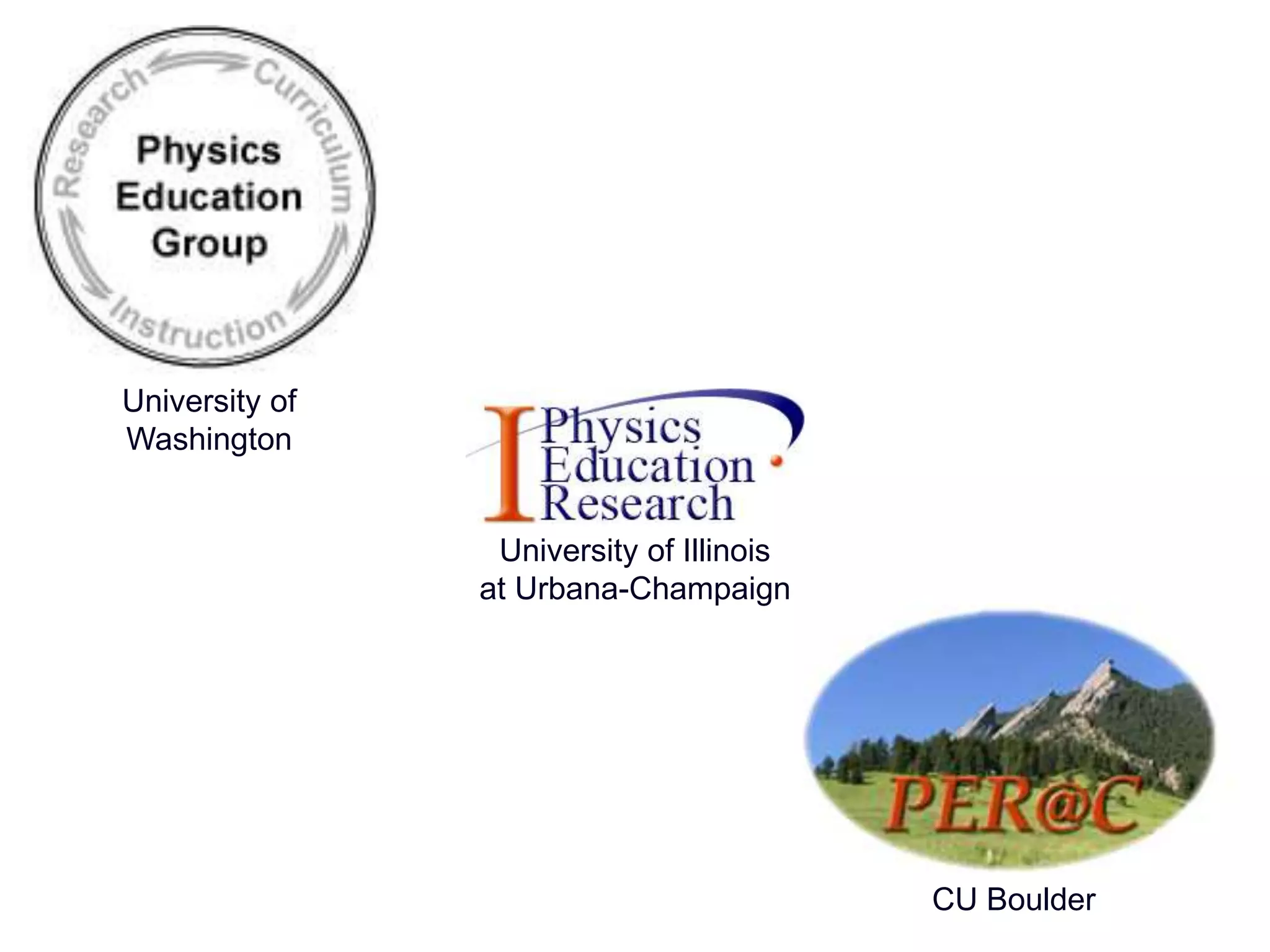 University of
Washington
CU Boulder
University of Illinois
at Urbana-Champaign
 