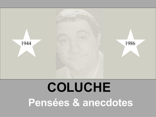 COLUCHE Pensées & anecdotes 1944 1986 