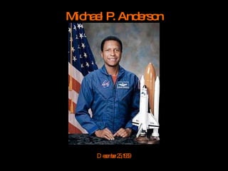 Michael P. Anderson December 25,1959  