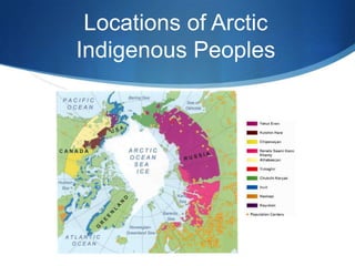Locations of Arctic
Indigenous Peoples
 