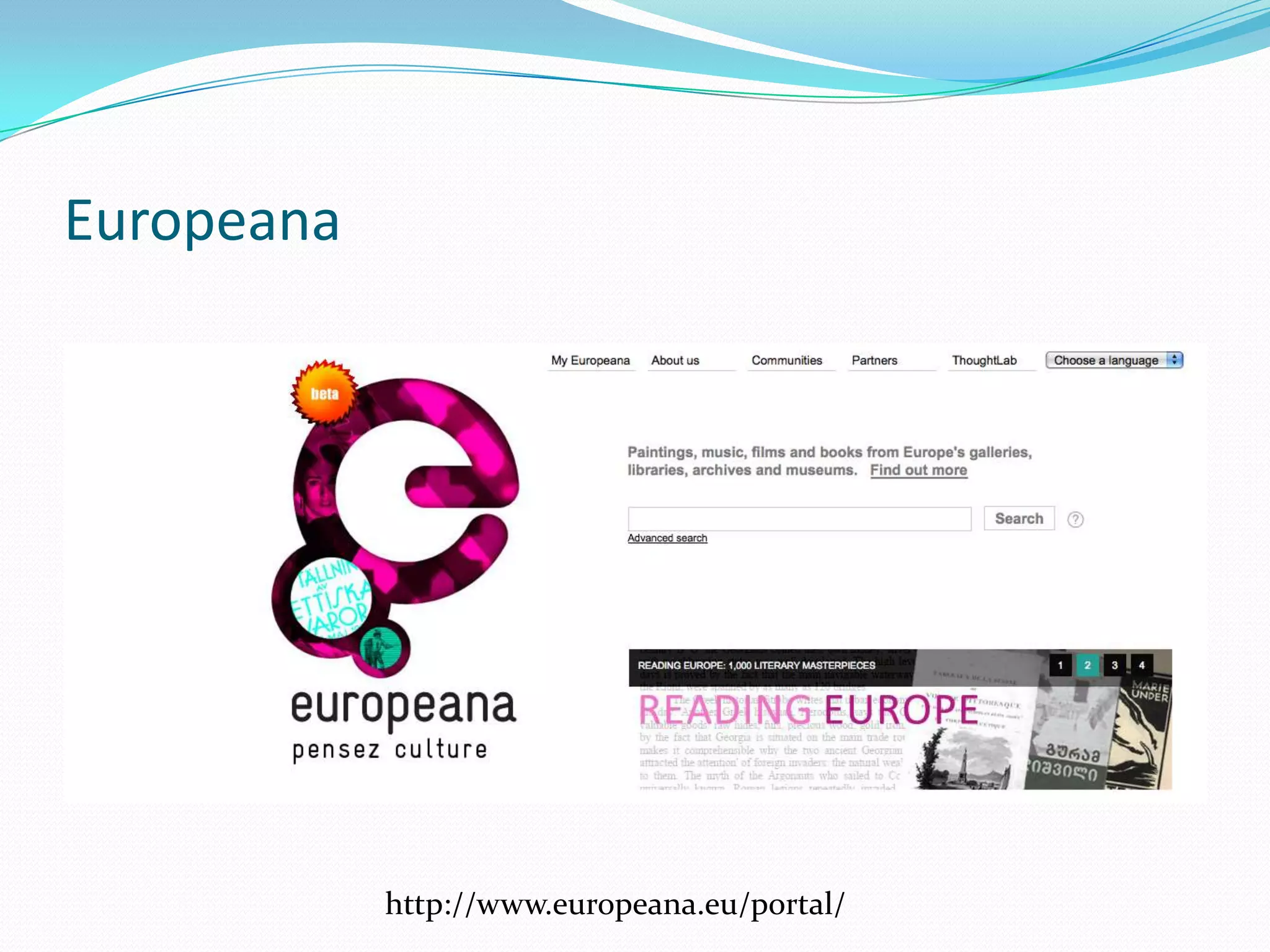 Europeana




            http://www.europeana.eu/portal/
 