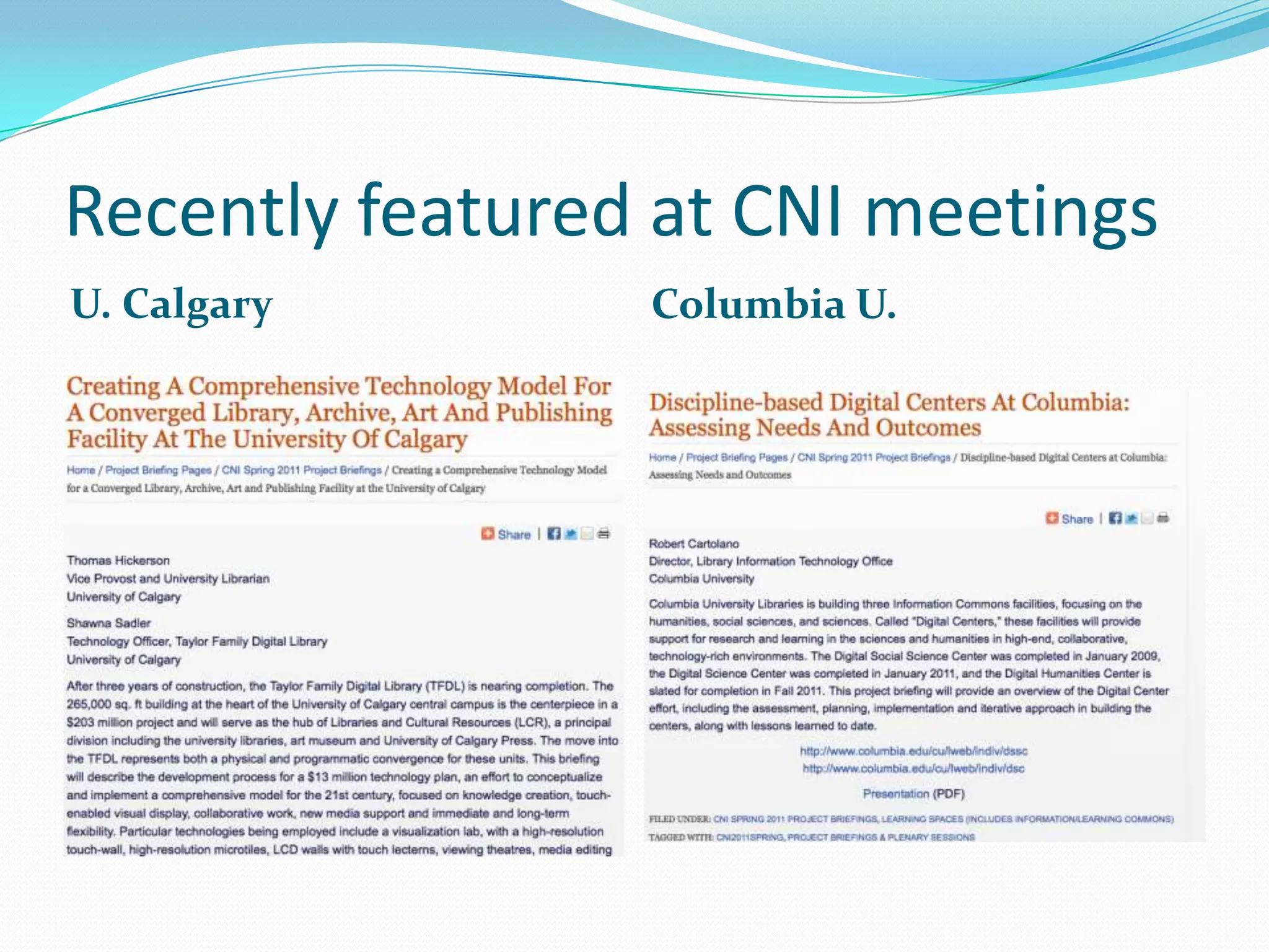 Recently featured at CNI meetings
U. Calgary       Columbia U.
 