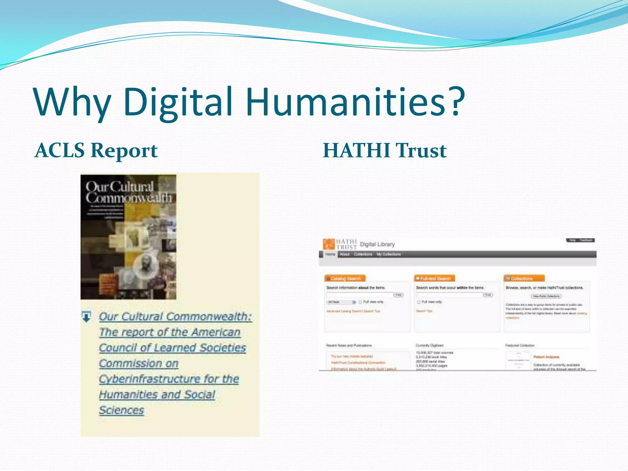 Why Digital Humanities?
ACLS Report    HATHI Trust
 