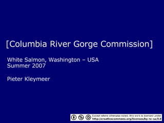 [Columbia River Gorge Commission] White Salmon, Washington – USA Summer 2007 Pieter Kleymeer 