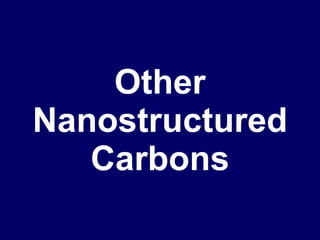 Other Nanostructured Carbons 