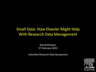 Small Data: How Elsevier Might Help with Research Data Management | PPT