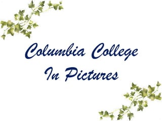 Columbia College In Pictures 