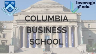 COLUMBIA
BUSINESS
SCHOOL
 