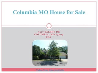 3317 Talent DrColumbia, MO 65203USA  Columbia MO House for Sale Video Tour Also Available 