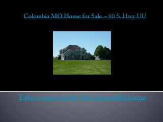 Colombia MO House for Sale  - 80 S. Hwy UU Take a tour inside this beautiful home 