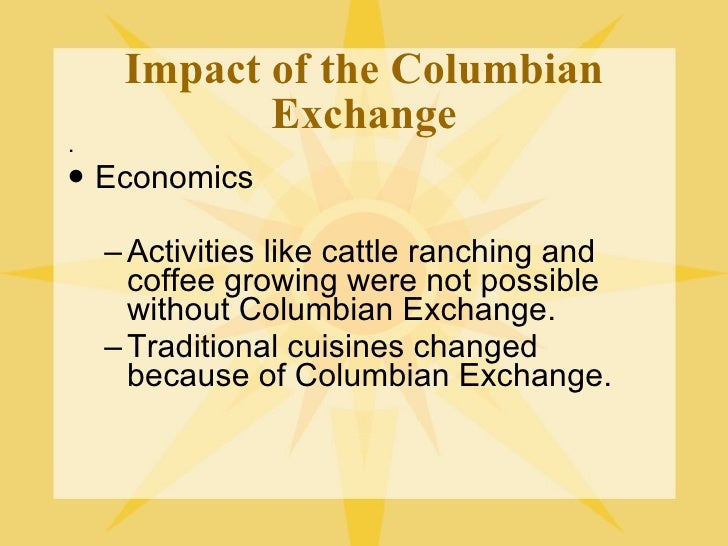 effect of columbian exchange on population and economy europe How the columbian exchange impacted american how the columbian exchange one of the most dramatic and devastating effects of the columbian exchange to the. effect of columbian exchange on population and economy europe How the columbian exchange impacted american how the columbian exchange one of the most dramatic and devastating effects of the columbian exchange to the.