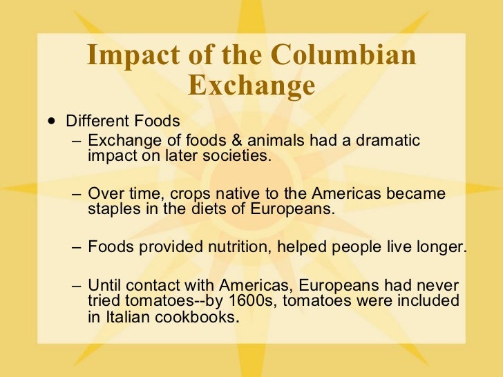 effect of columbian exchange on population and economy europe New worlds in the americas: labor, commerce, and the columbian between the americas and europe/africa are known collectively as the columbian exchange. effect of columbian exchange on population and economy europe New worlds in the americas: labor, commerce, and the columbian between the americas and europe/africa are known collectively as the columbian exchange.