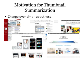 Motivation for Thumbnail
Summarization
• Change over time - aboutness
 
